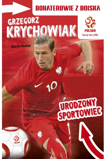 PZPN. Bohaterowie z boiska. Grzegorz Krychowiak. Urodzony sportowiec - Marcin Ros�o�