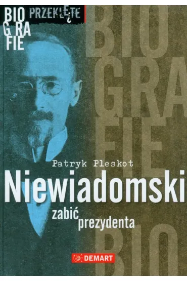 Niewiadomski. Zabi� prezydenta - Patryk Pleskot