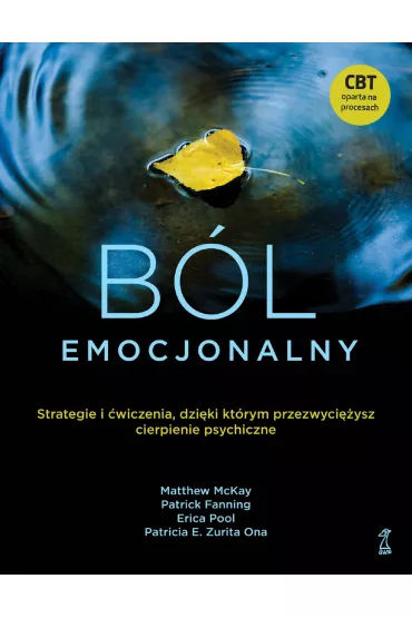 B�l emocjonalny. Strategie i �wiczenia, dzi�ki kt�rym przezwyci�ysz cierpienie psychiczne - Patrick Fanning, Matthew McKay, Erica Pool, Patricia E. Zurita Ona