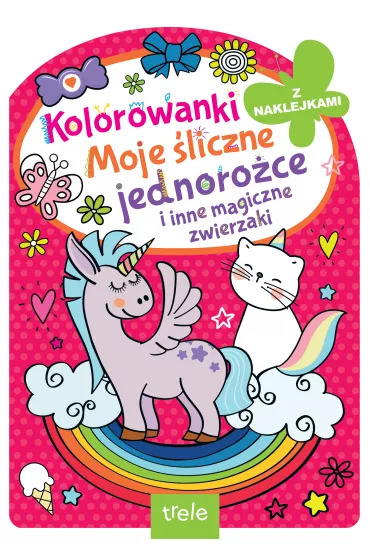 Kolorowanka z wykrojnikiem. Moje �liczne jednoro�ce i inne magiczne zwierzaki. Kolorowanka z wykrojnikiem