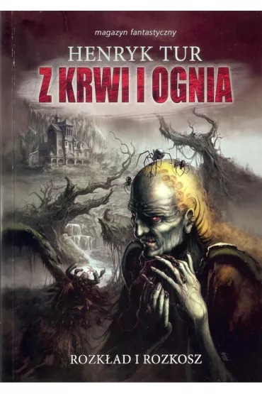 Z krwi i ognia 1 Rozk�ad i rozkosz - Henryk Tur