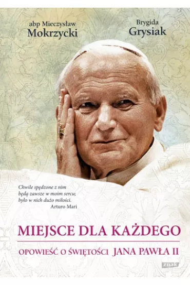 Miejsce dla ka�dego. Opowie�� o �wi�to�ci Jana Paw�a II - Brygida Grysiak, Mieczys�aw Mokrzycki