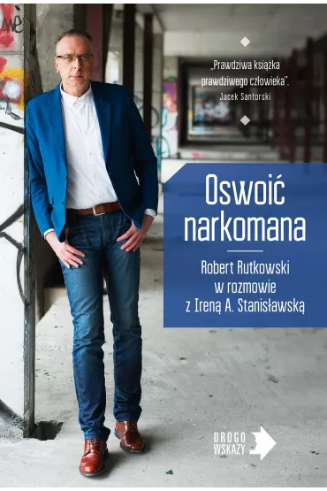 Oswoi narkomana - Irena A. Stanisawska, Robert Rutkowski
