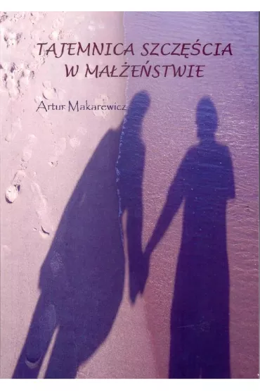Tajemnica szcz�cia w ma��enstwie BR - Artur  Makarewicz