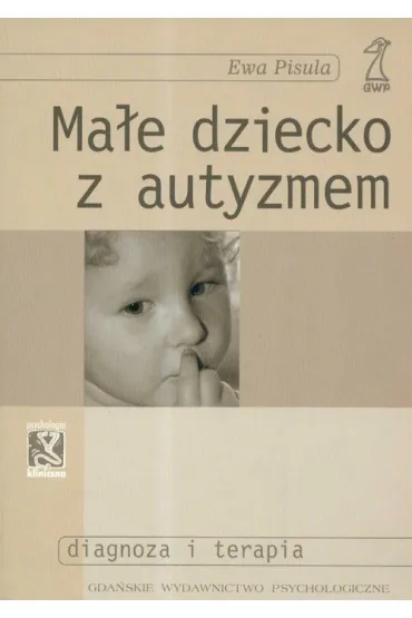 Ma�e dziecko z autyzmem - Ewa Pisula