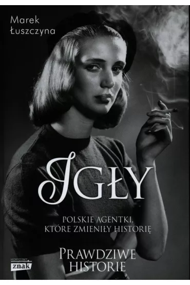 Ig�y. Polskie agentki, kt�re zmieni�y histori� - Marek �uszczyna