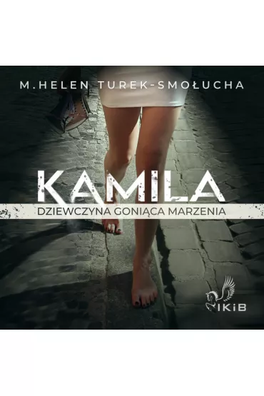 Audiobook Kamila dziewczyna gonica marzenia mp3 - Helen M Turek-Smoucha