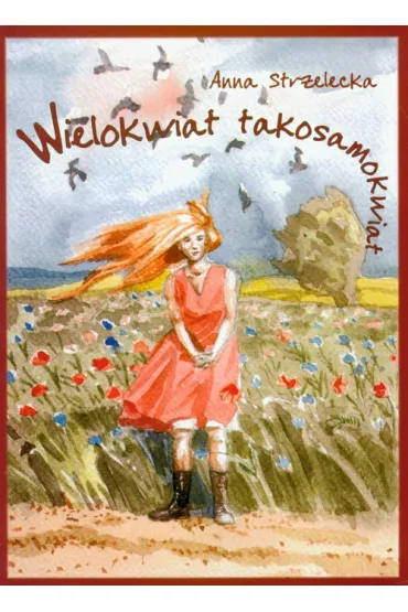 Wielokwiat takosamokwiat - Anna Strzelecka