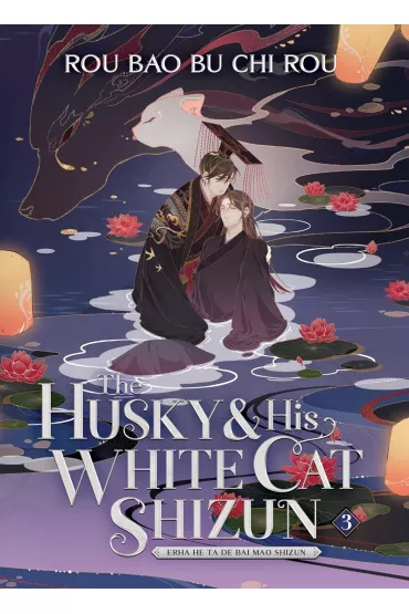 The Husky and His White Cat Shizun. Erha He Ta De Bai Mao Shizun. Novel Volume 3 - Rou Bao Bu Chi Rou