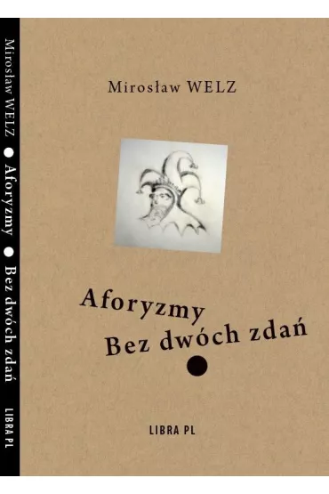 Aforyzmy bez dw�ch zda� - Miros�aw Welz