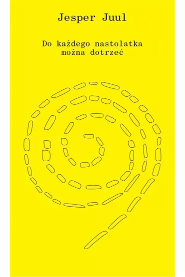 Do ka�dego nastolatka mo�na dotrze� - Jesper Juul