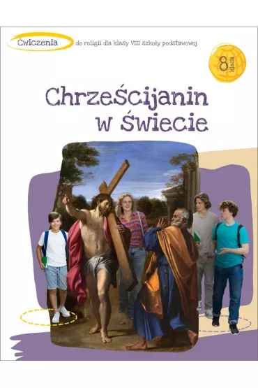 Chrze�cijanin w �wiecie. �wiczenia do religii dla 8 klasy szko�y podstawowej - Tadeusz Panu�, Andrzej Kielian, Adam Berski
