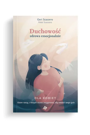 Duchowo�� zdrowa emocjonalnie dla kobiet - Peter Scazzero, Geri Scazzero