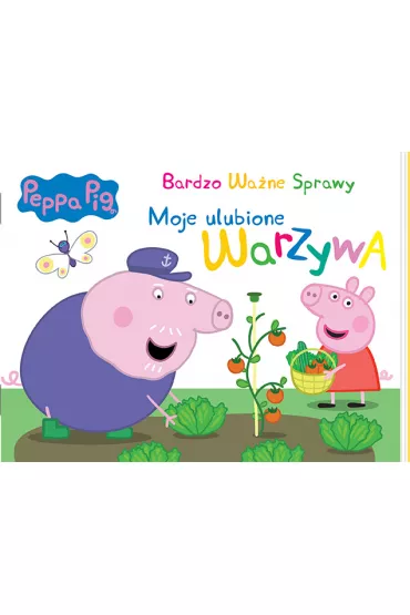 Peppa Pig. Bardzo Wa�ne Sprawy. Moje ulubione warzywa