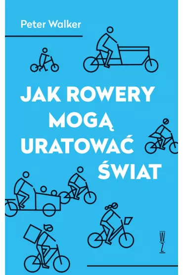 Jak rowery mog� uratowa� �wiat - Walker Peter