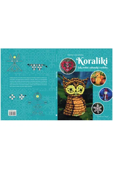 Koraliki. Jak zrobi� zabawki i ozdoby - Hanna Czerwi�ska