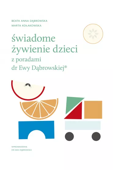 wiadome ywienie dzieci z poradami dr Ewy Dbrowskiej® - Beata Dbrowska, Marta  Koakowska