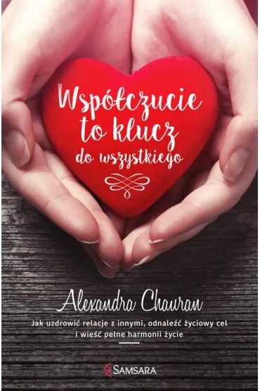 Wsp�czucie to klucz do wszystkiego - Alexandra Chauran