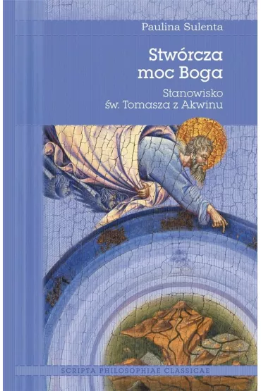 Stw�rcza moc Boga. Stanowisko �w. Tomasza z Akwinu - Paulina  Sulenta