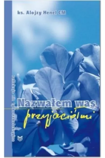 Nazwa�em Was przyjaci�mi - Alojzy Henel