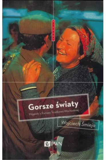 Gorsze �wiaty - Wojciech �mieja