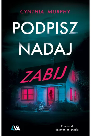 Podpisz, nadaj, zabij - Cynthia Murphy