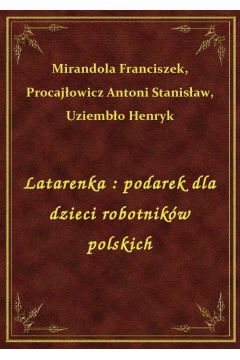 eBook Latarenka : podarek dla dzieci robotnikw polskich epub
