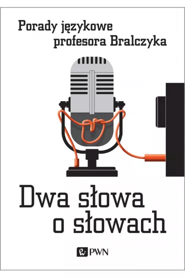 Dwa s�owa o s�owach. Porady j�zykowe profesora Bralczyka - Jerzy Bralczyk
