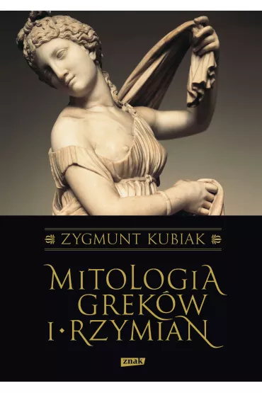 Mitologia Grek�w i Rzymian - Zygmunt Kubiak