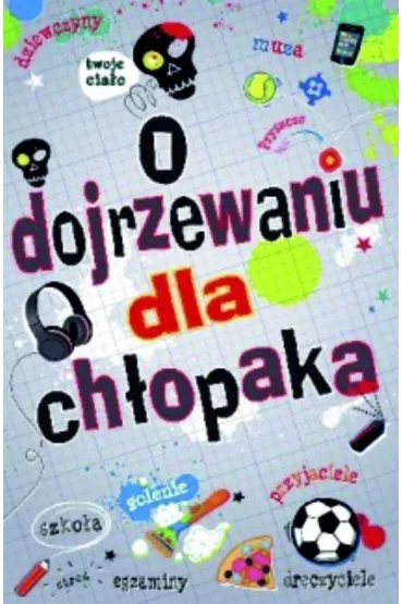 O dojrzewaniu dla ch�opaka - Alex Frith, Felicity Brooks