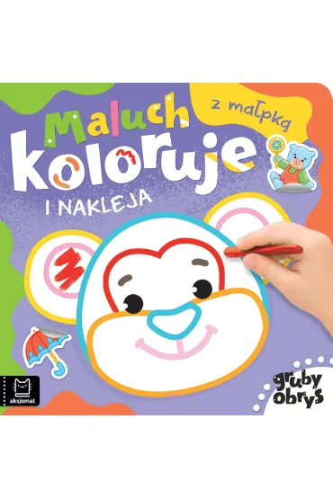 MALUCH KOLORUJE I NAKLEJA Z MA�PK�. GRUBY OBRYS - Anna Podg�rska