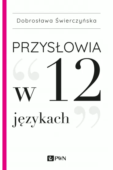 Przys�owia w 12 j�zykach - Dobros�awa �wierczy�ska