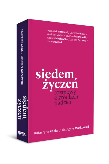 Siedem �ycze�. Rozmowy o �r�d�ach nadziei - Grzegorz Markowski, Katarzyna Kasia