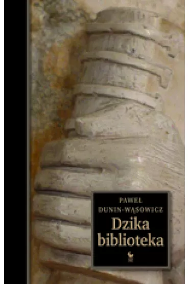 Dzika biblioteka - Pawe� Dunin-W�sowicz