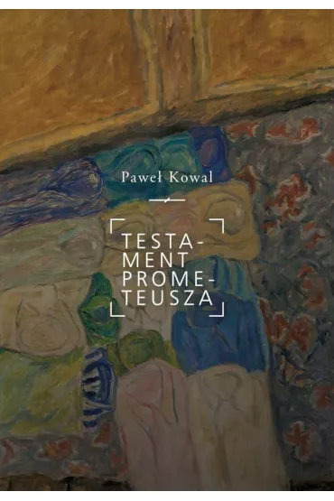 Testament Prometeusza - Pawe� Kowal