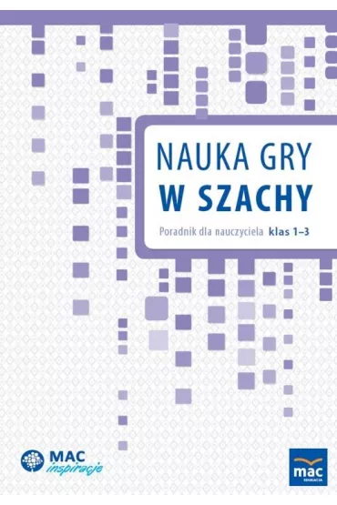 Nauka gry w szachy. Poradnik dla nauczyciela klas 1-3 - Anna Kot