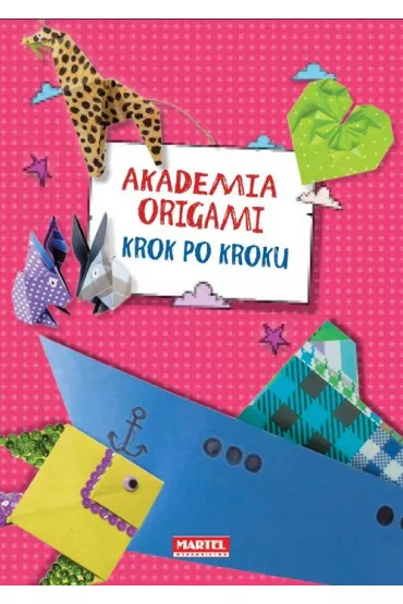 Akademia Origami Krok po Kroku - Ewa K�dzior