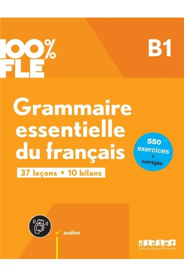 100% FLE. Grammaire essentielle du francais B1 - Yves Loiseau, Ludivine Glaud
