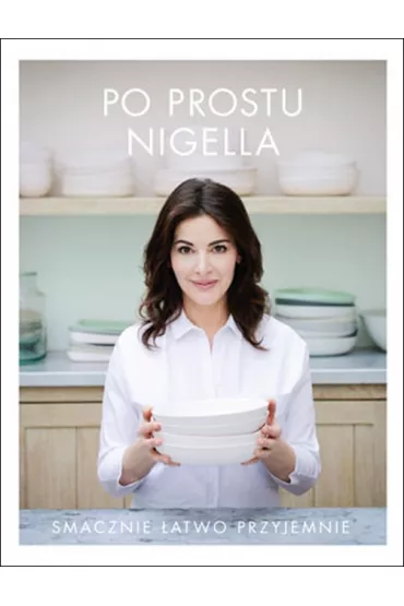 Po prostu Nigella. Smacznie, �atwo, przyjemnie - Nigella Lawson