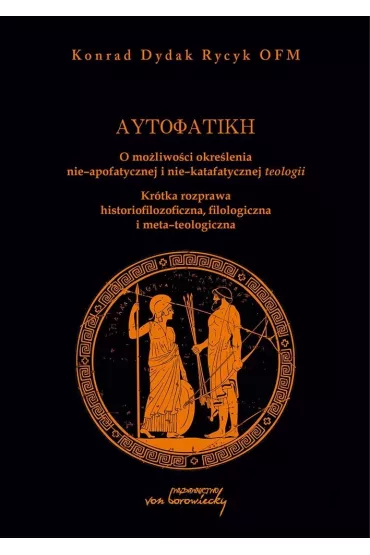 Autofatike. O mo�liwo�ci okre�lenia nie-apofatycznej i nie-katafatycznej teologii - Konrad Dydak Rycyk