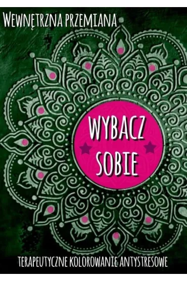 Wewn�trzna przemiana. Wybacz sobie