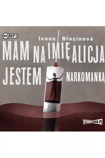 Audiobook Mam na imi� Alicja. Jestem narkomank� CD - Ivona B�ezinov�