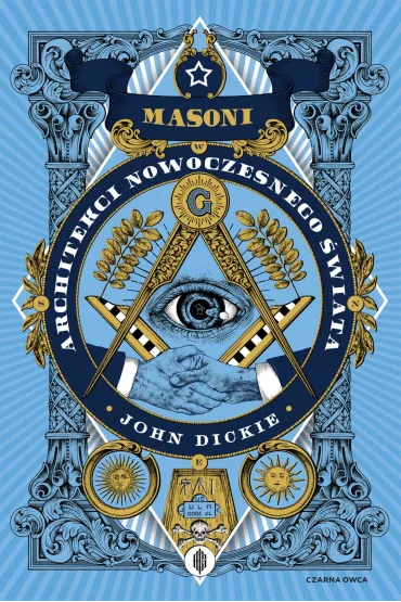 Masoni. Architekci nowoczesnego �wiata - John Dickie
