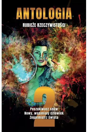 Antologia. Rubie�e rzeczywisto�ci T.2