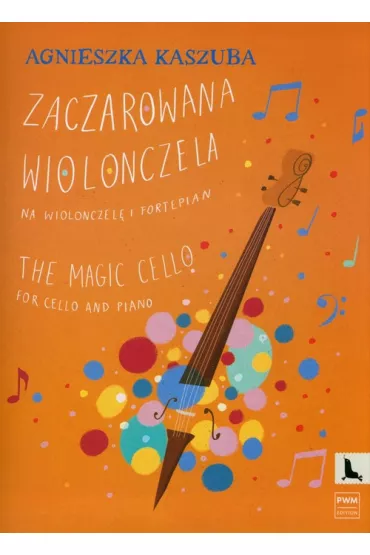 Zaczarowana wiolonczela na wiolonczel� i fortepian - Agnieszka  Kaszuba