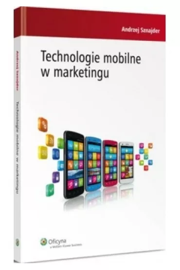 Technologie mobilne w marketingu - Andrzej Sznajder