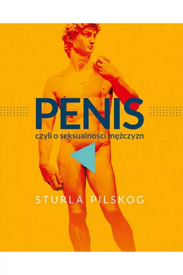 Penis, czyli o seksualno�ci m�czyzn - Sturla Pilskog