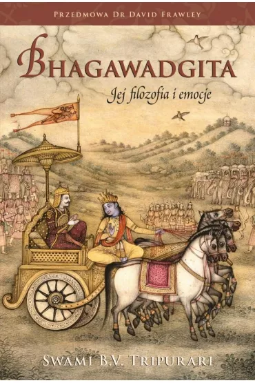 Bhagawadgita. Jej filozofia i emocje - Swami B V Tripurari