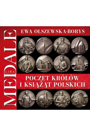 Poczet kr�l�w i ksi���t polskich. Medale - Ewa  Olszewska-Borys
