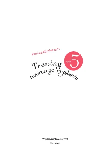 Trening tw�rczego my�lenia cz. 5 - Danuta Klimkiewicz